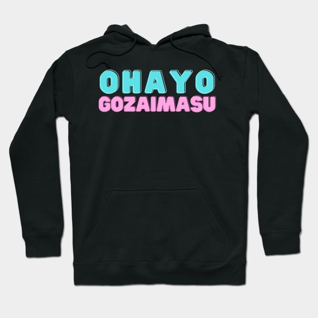 OHAYO GOZAIMASU japanese saying Hoodie by Hohohaxi